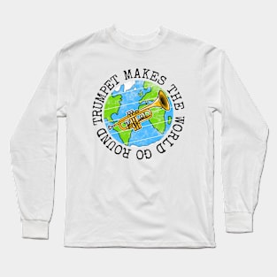 Trumpet Makes The World Go Round, Trumpeter Earth Day Long Sleeve T-Shirt